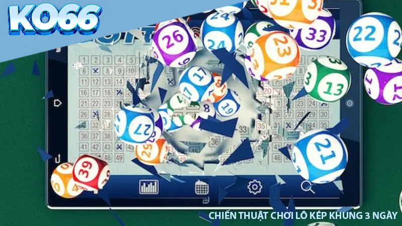 Chiến thuật lô kép khung 3 ngày hiệu quả
