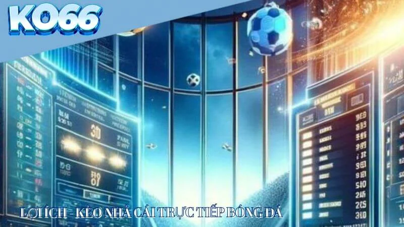 Lợi ích kèo nhà cái trực tiếp bóng đá