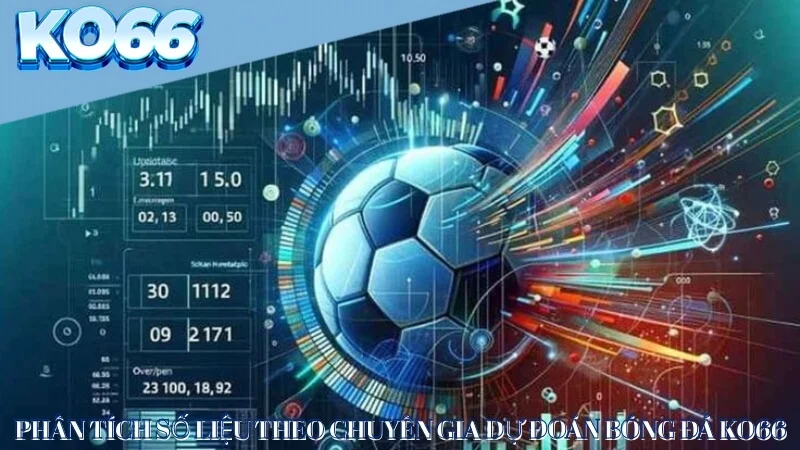 Phân tích số liệu theo chuyên gia dự đoán bóng đá Ko66