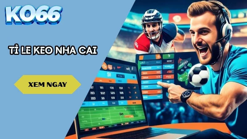 Tỉ Le Keo Nha Cai – Cách bắt kèo chuẩn và chiến thắng bền vững năm 2025