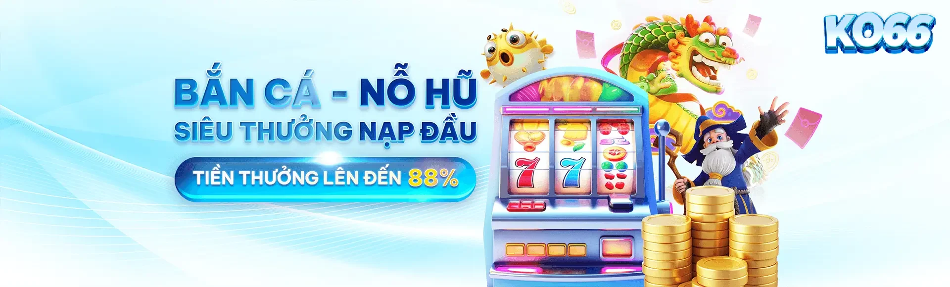 Bắn Cá - Nổ Hũ Tiền Thưởng Lên Đến 88%