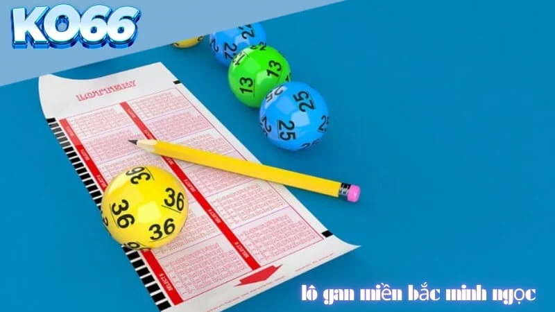 Lo-gan-mien-bac-minh-ngoc Lô gan miền bắc Minh Ngọc