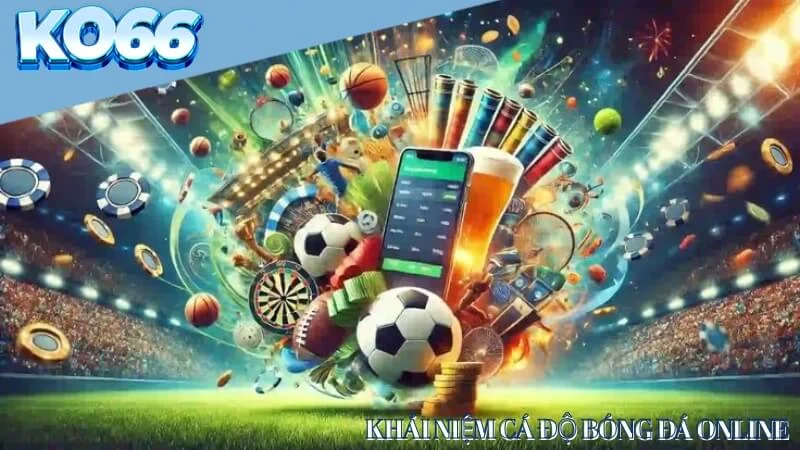 Khái niệm cá độ bóng đá online