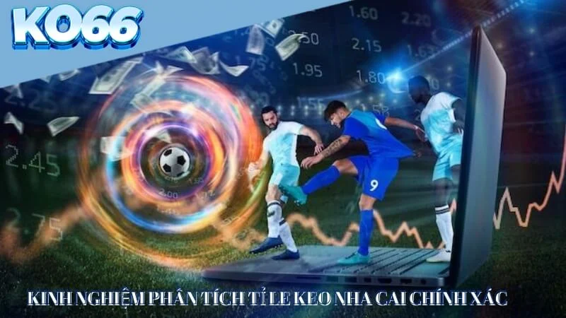 Kinh nghiệm phân tích tỉ le keo nha cai chính xác